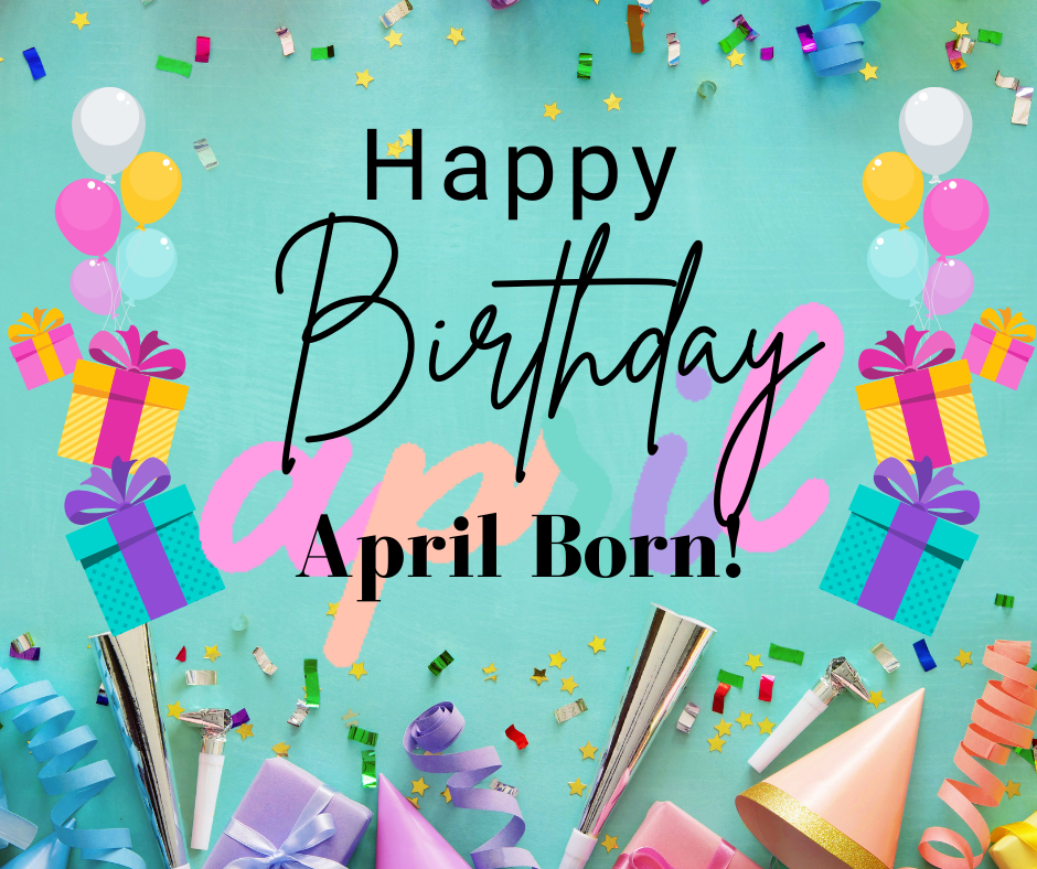 Happy Birthday, April Babies!